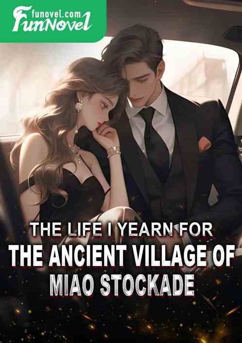 The life I yearn for: the ancient village of Miao stockade