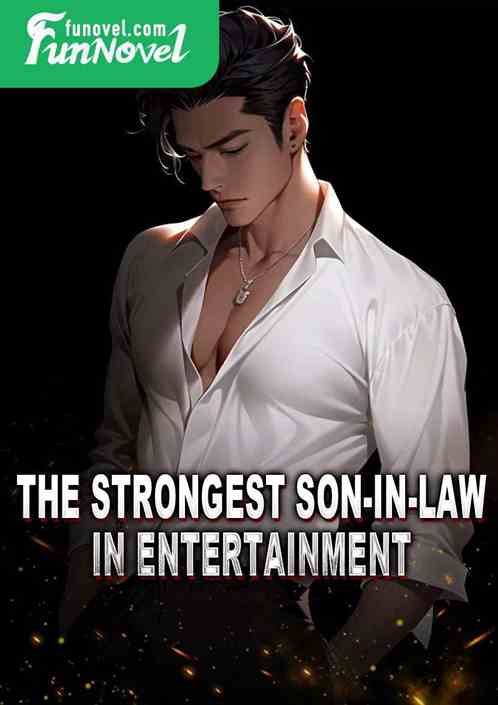 The Strongest Son-in-law in Entertainment