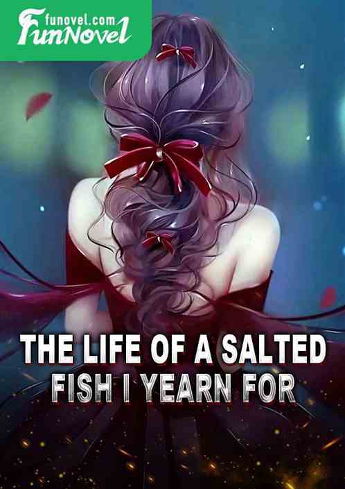 The life of a salted fish I yearn for