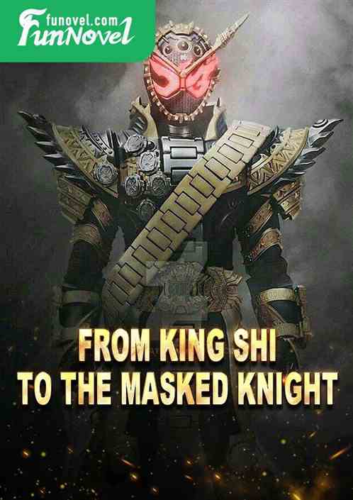 From King Shi to the Masked Knight