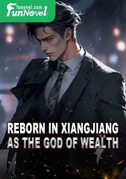 Reborn in Xiangjiang as the God of Wealth