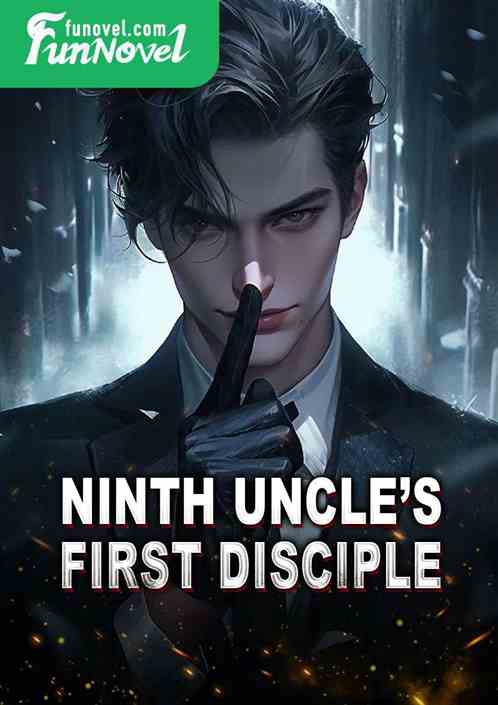 Ninth Uncles First Disciple