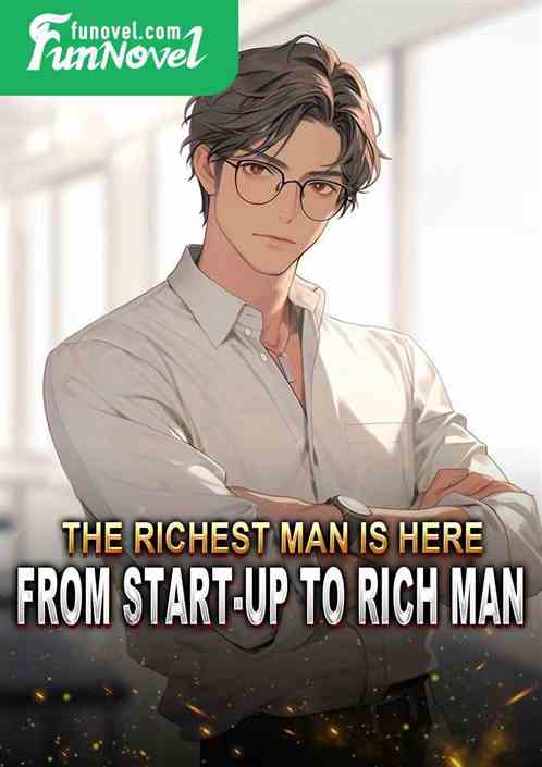 The Richest Man Is Here: From Start-up to Rich Man