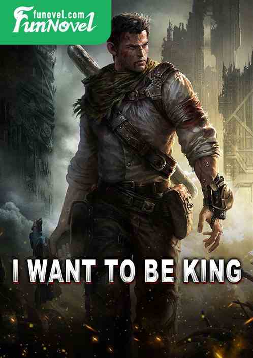 I want to be king