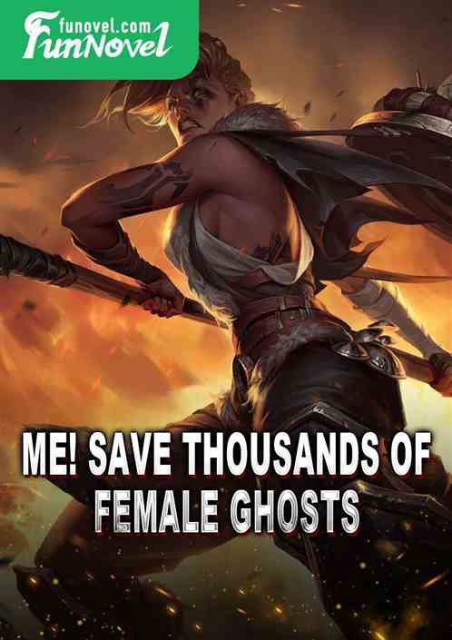 Me! Save thousands of female ghosts