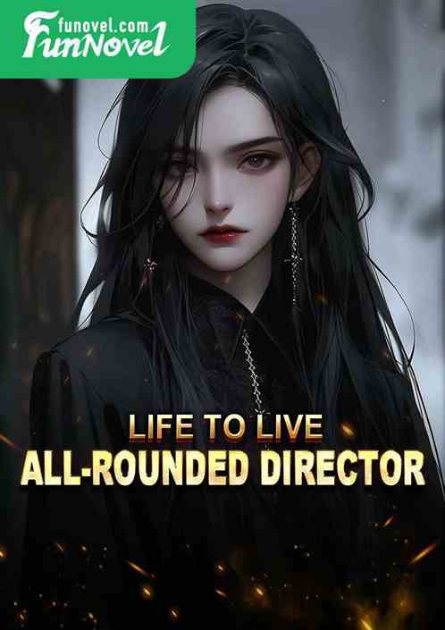 Life to Live: All-rounded Director