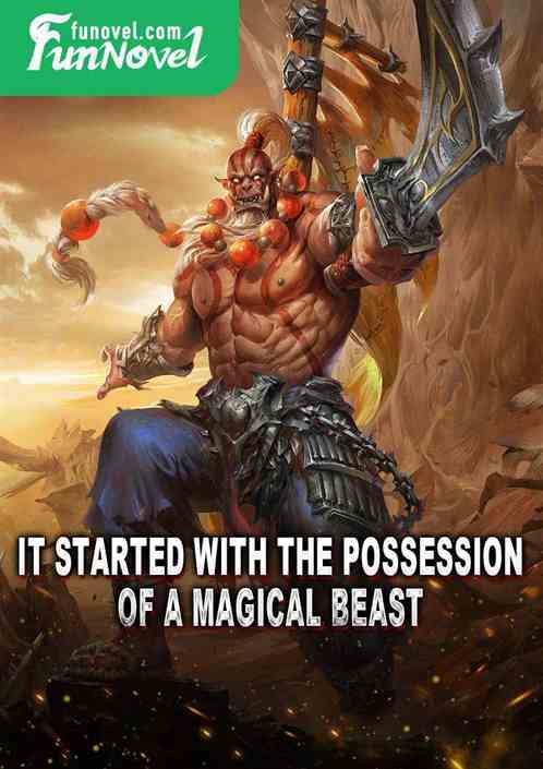 It started with the possession of a magical beast!