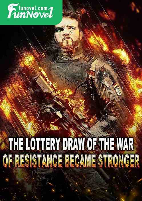 The lottery draw of the war of resistance became stronger