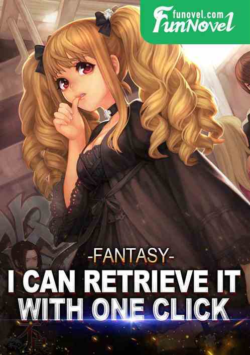 Fantasy: I can retrieve it with one click!