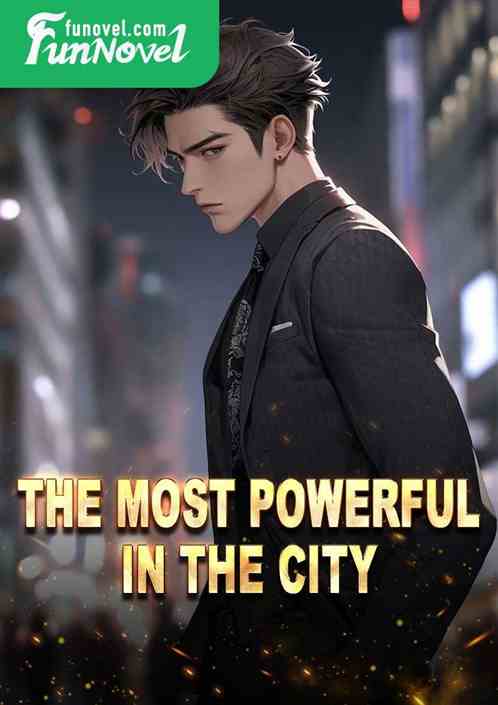 The most powerful in the city