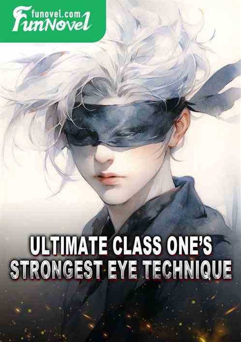 Ultimate Class Ones Strongest Eye Technique