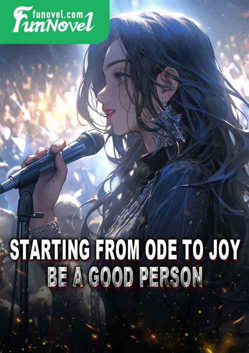 Starting from Ode to Joy, be a good person