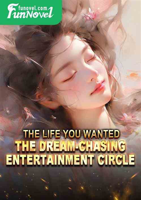 The Life You Wanted: The Dream-chasing Entertainment Circle