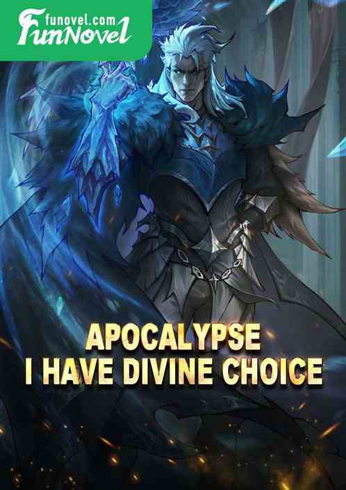 Apocalypse: I Have Divine Choice