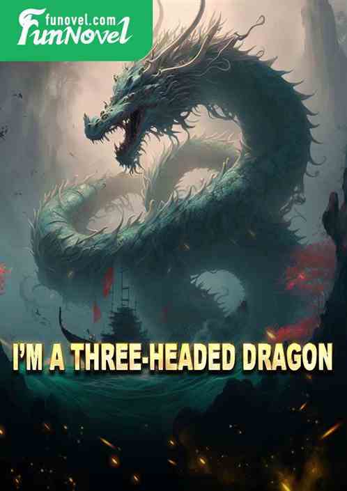 Im a three-headed dragon