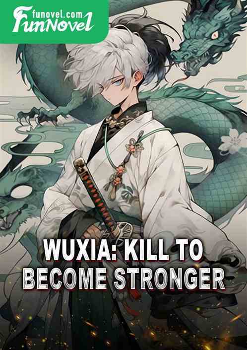 Wuxia: Kill to become stronger!