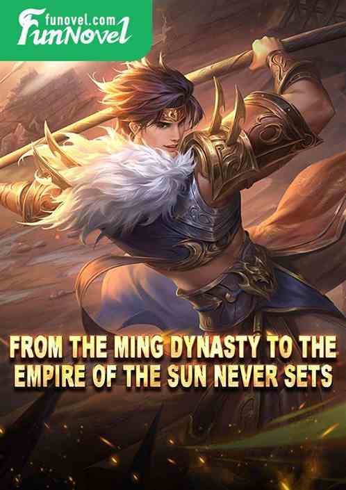 From the Ming Dynasty to the Empire of the Sun Never Sets