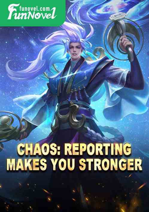 Chaos: Reporting makes you stronger