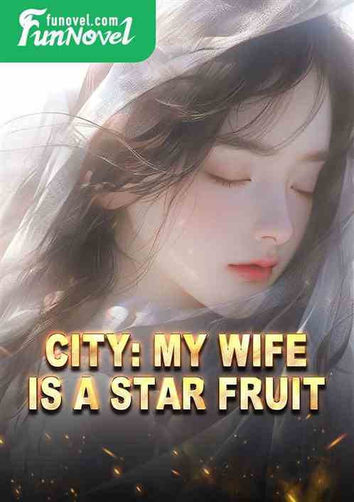 City: My wife is a star fruit