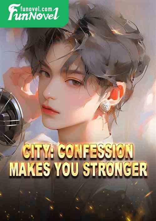 City: Confession makes you stronger