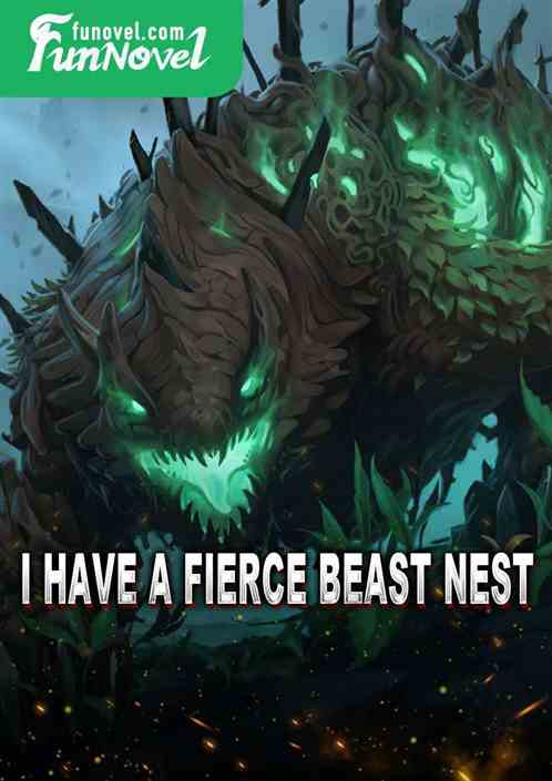 I have a fierce beast nest