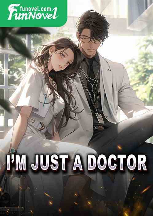 Im just a doctor