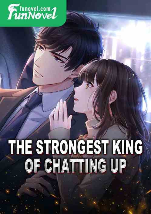 The Strongest King of Chatting Up