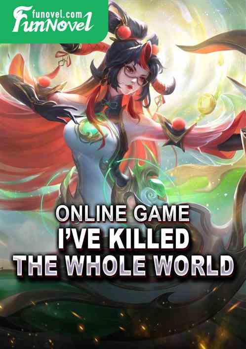 Online game: Ive killed the whole world