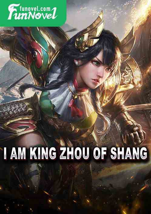 I am King Zhou of Shang