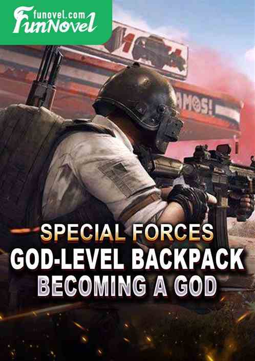 Special Forces: God-level Backpack Becoming a God!