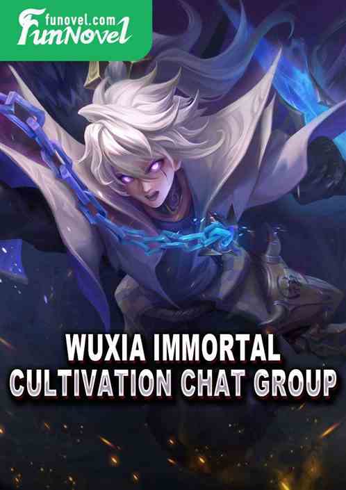 Wuxia Immortal Cultivation Chat Group