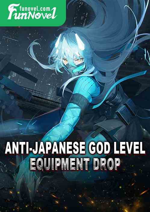 Anti-Japanese God Level Equipment Drop