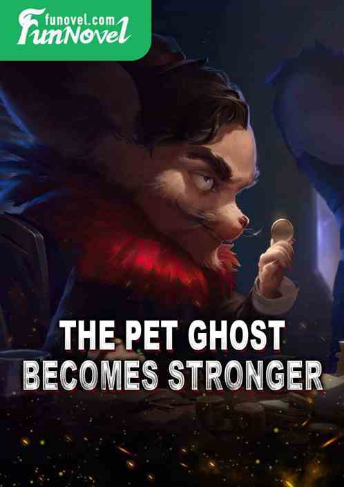 The pet ghost becomes stronger