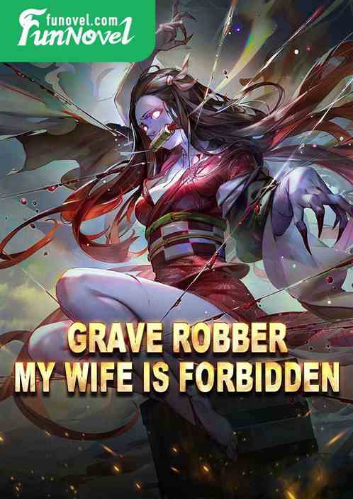 Grave Robber: My Wife Is Forbidden