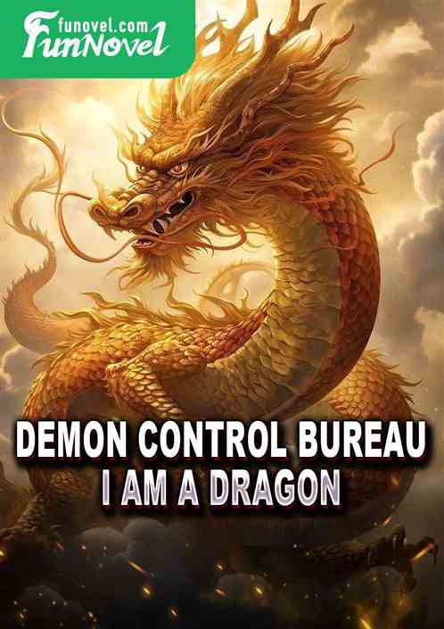 Demon Control Bureau: I am a dragon