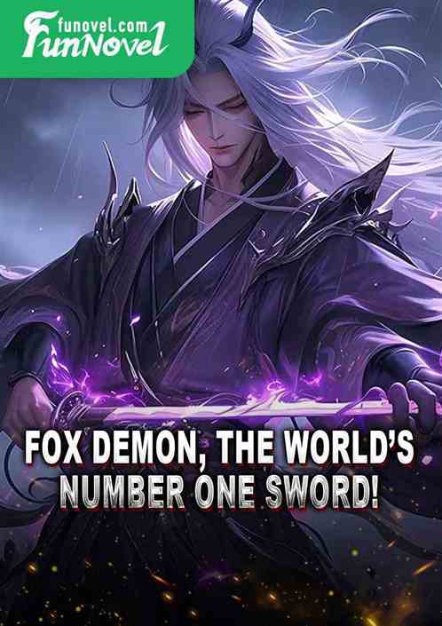 Fox demon, the worlds number one sword!