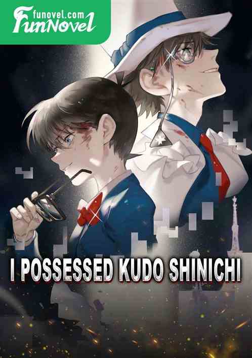 I Possessed Kudo Shinichi