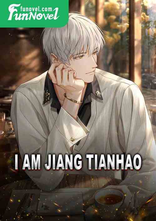 I Am Jiang Tianhao