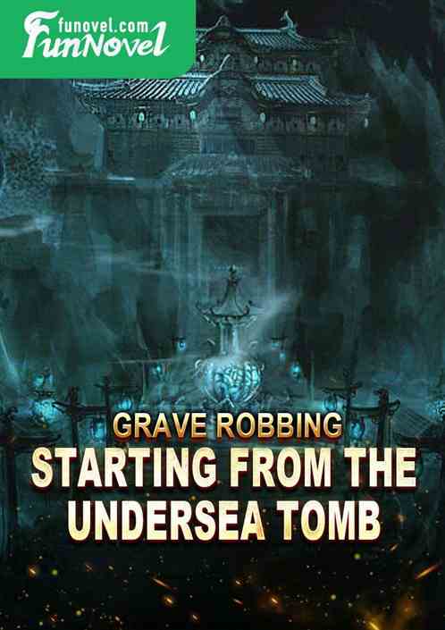 Grave Robbing: Starting from the Undersea Tomb