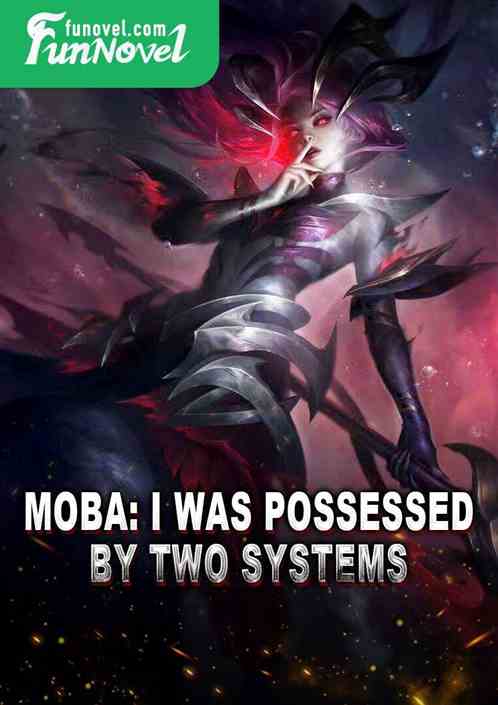 Moba: I was possessed by two systems