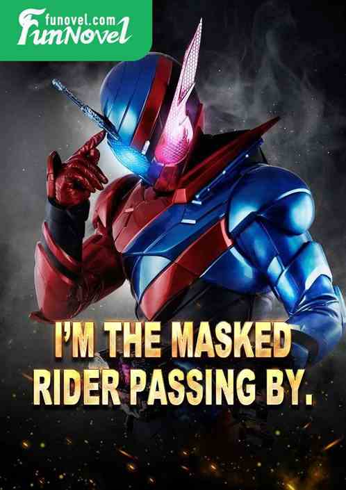 Im the Masked Rider passing by.