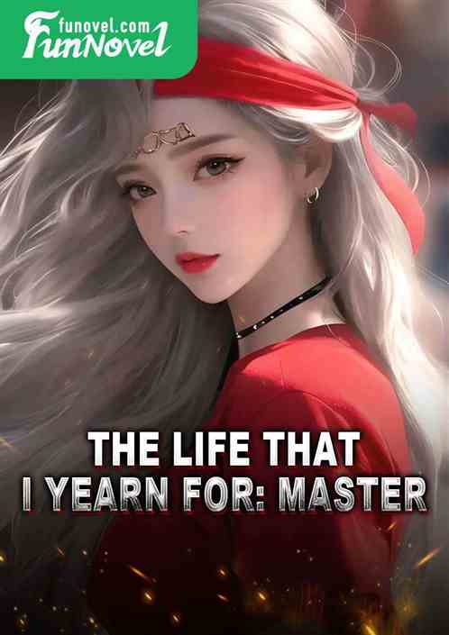 The Life That I Yearn For: Master