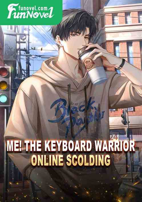 Me! The keyboard warrior, online scolding