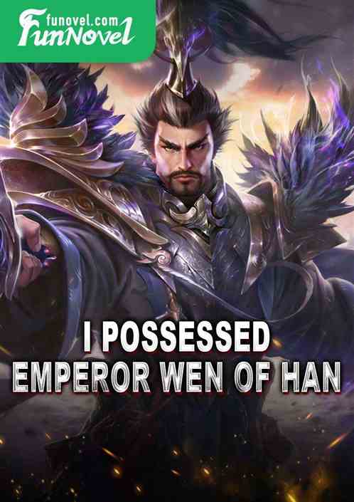 I Possessed Emperor Wen of Han