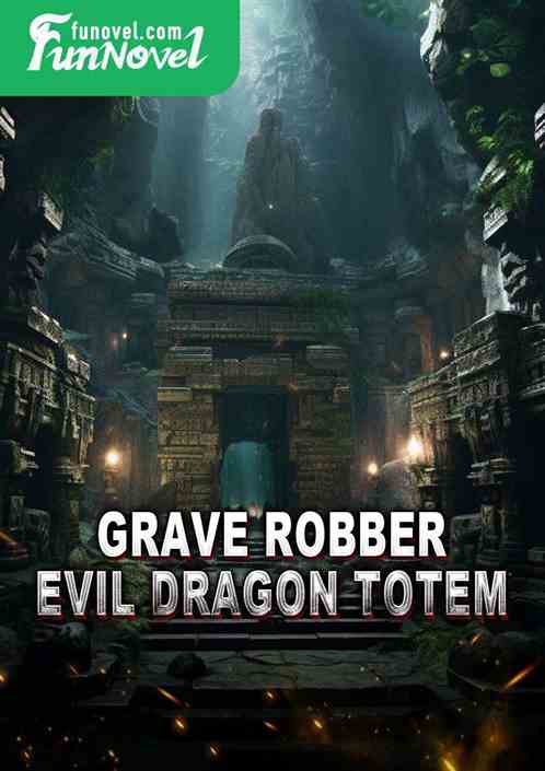 Grave Robber: Evil Dragon Totem