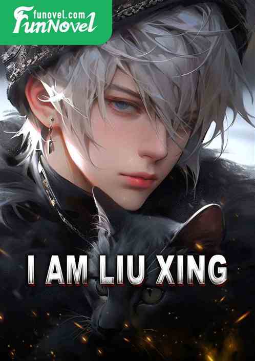 I am Liu Xing