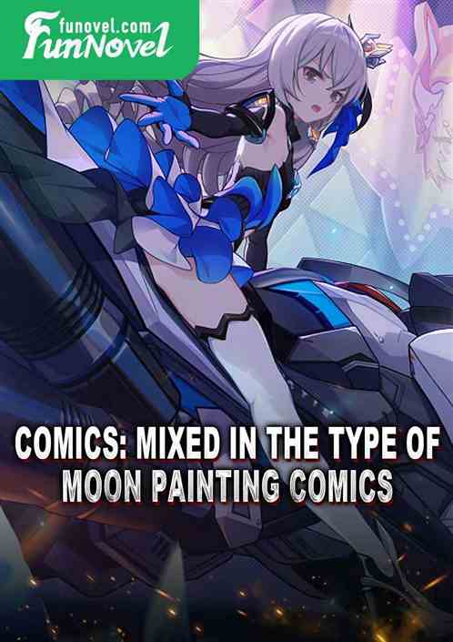 Comics: Mixed in the type of moon painting comics