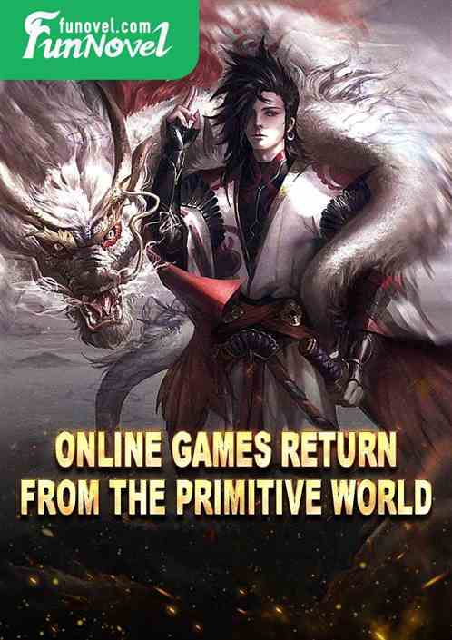 Online games return from the primitive world