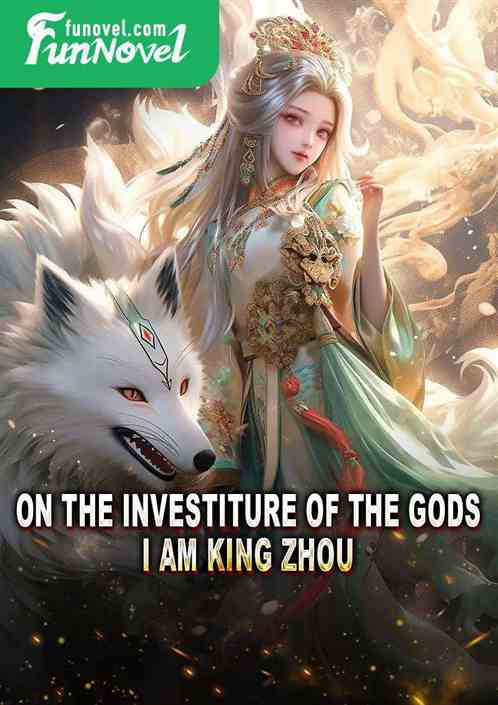 On the Investiture of the Gods, I am King Zhou