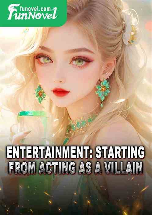 Entertainment: Starting from acting as a villain